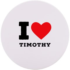 I Love Timothy Uv Print Round Tile Coaster by ilovewhateva