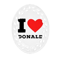 I Love Donald Ornament (oval Filigree) by ilovewhateva