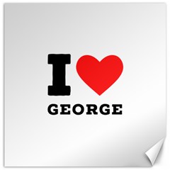 I Love George Canvas 12  X 12  by ilovewhateva