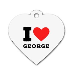 I Love George Dog Tag Heart (one Side) by ilovewhateva