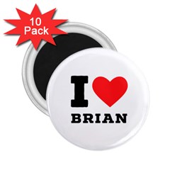 I Love Brian 2 25  Magnets (10 Pack)  by ilovewhateva