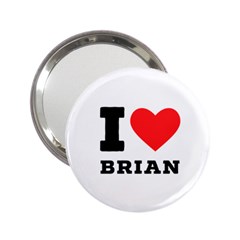 I Love Brian 2 25  Handbag Mirrors by ilovewhateva