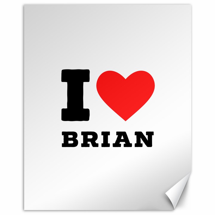 I love brian Canvas 11  x 14 