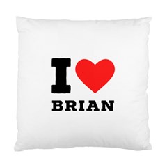 I Love Brian Standard Cushion Case (two Sides) by ilovewhateva