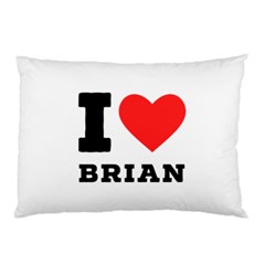 I Love Brian Pillow Case (two Sides) by ilovewhateva