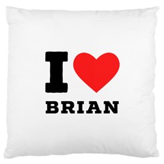 I Love Brian Large Cushion Case (one Side) by ilovewhateva