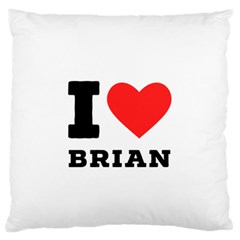 I Love Brian Large Premium Plush Fleece Cushion Case (one Side) by ilovewhateva