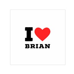 I Love Brian Square Satin Scarf (30  X 30 ) by ilovewhateva