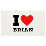 I love brian Banner and Sign 7  x 4  Front