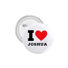 I Love Joshua 1 75  Buttons by ilovewhateva