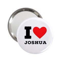 I Love Joshua 2 25  Handbag Mirrors by ilovewhateva