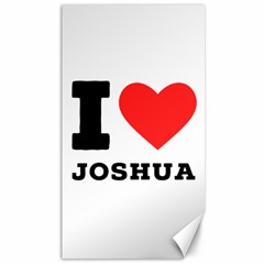 I Love Joshua Canvas 40  X 72  by ilovewhateva