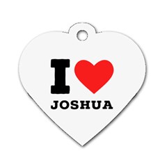 I Love Joshua Dog Tag Heart (one Side) by ilovewhateva