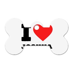 I Love Joshua Dog Tag Bone (one Side) by ilovewhateva