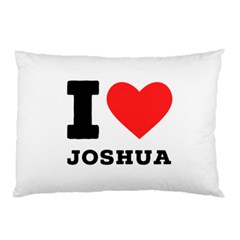 I Love Joshua Pillow Case by ilovewhateva