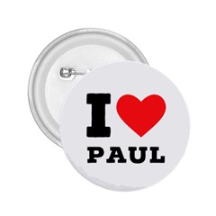 I Love Paul 2 25  Buttons by ilovewhateva