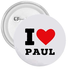 I Love Paul 3  Buttons by ilovewhateva