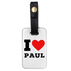 I Love Paul Luggage Tag (one Side) by ilovewhateva