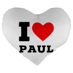 I Love Paul Large 19  Premium Heart Shape Cushions by ilovewhateva