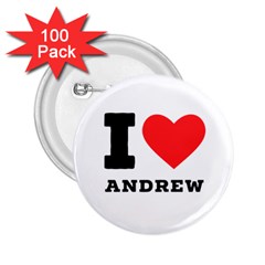 I Love Andrew 2 25  Buttons (100 Pack)  by ilovewhateva