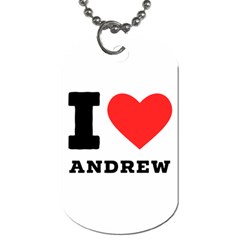 I Love Andrew Dog Tag (two Sides) by ilovewhateva