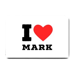 I Love Mark Small Doormat by ilovewhateva