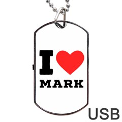 I Love Mark Dog Tag Usb Flash (one Side) by ilovewhateva