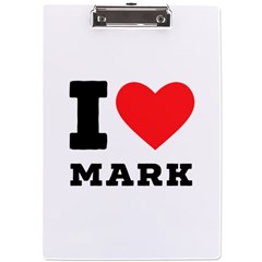 I Love Mark A4 Acrylic Clipboard by ilovewhateva