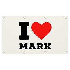 I Love Mark Banner And Sign 7  X 4  by ilovewhateva