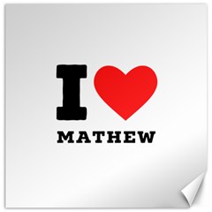 I Love Mathew Canvas 20  X 20  by ilovewhateva