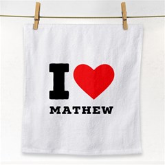 I Love Mathew Face Towel by ilovewhateva