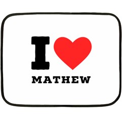 I Love Mathew Fleece Blanket (mini) by ilovewhateva