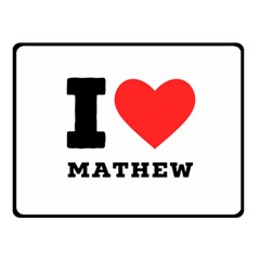 I Love Mathew Fleece Blanket (small) by ilovewhateva