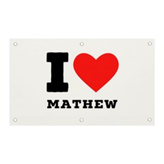 I Love Mathew Banner And Sign 5  X 3  by ilovewhateva