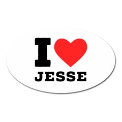 I Love Jesse Oval Magnet by ilovewhateva