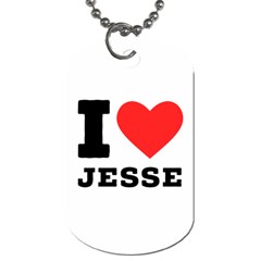 I Love Jesse Dog Tag (one Side) by ilovewhateva