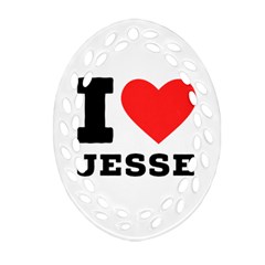 I Love Jesse Ornament (oval Filigree) by ilovewhateva