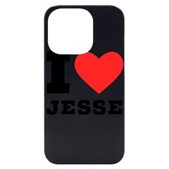 I Love Jesse Iphone 14 Pro Black Uv Print Case by ilovewhateva