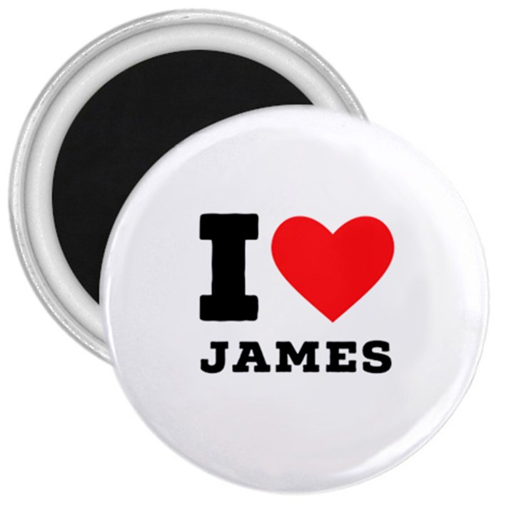 I love James 3  Magnets