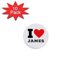 I Love James 1  Mini Buttons (10 Pack)  by ilovewhateva