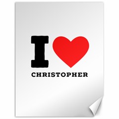 I Love Christopher  Canvas 12  X 16  by ilovewhateva