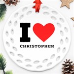 I love Christopher  Round Filigree Ornament (Two Sides) Front