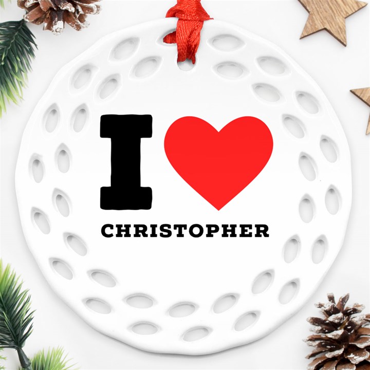 I love Christopher  Round Filigree Ornament (Two Sides)