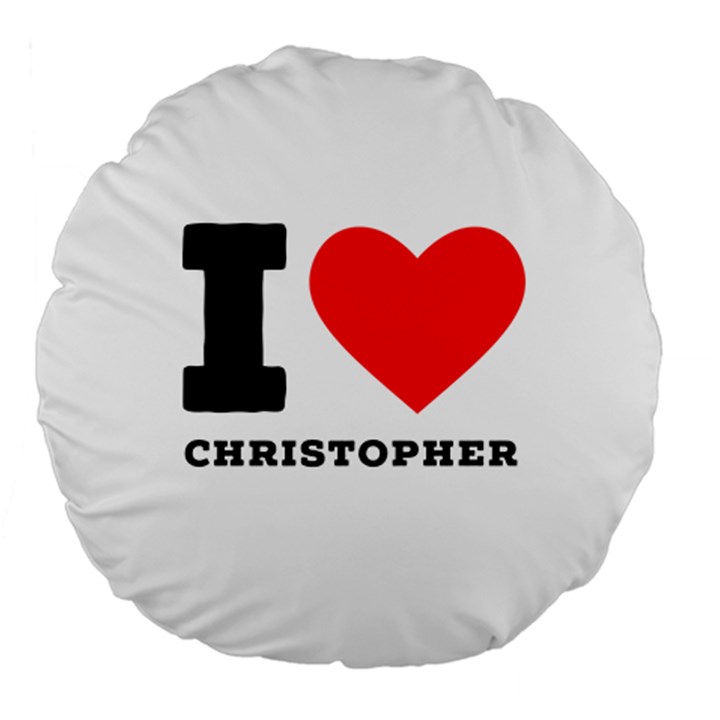 I love Christopher  Large 18  Premium Round Cushions