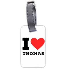 I Love Thomas Luggage Tag (two Sides) by ilovewhateva