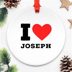 I Love Joseph Ornament (round) by ilovewhateva