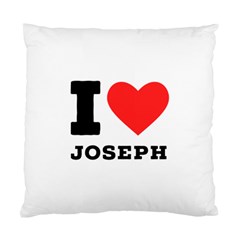 I Love Joseph Standard Cushion Case (one Side) by ilovewhateva