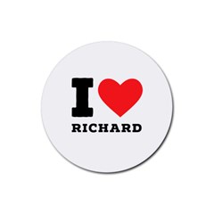 I Love Richard Rubber Coaster (round) by ilovewhateva