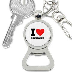 I Love Richard Bottle Opener Key Chain by ilovewhateva