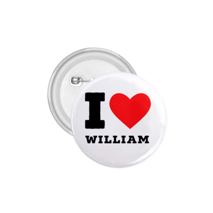 I love william 1.75  Buttons